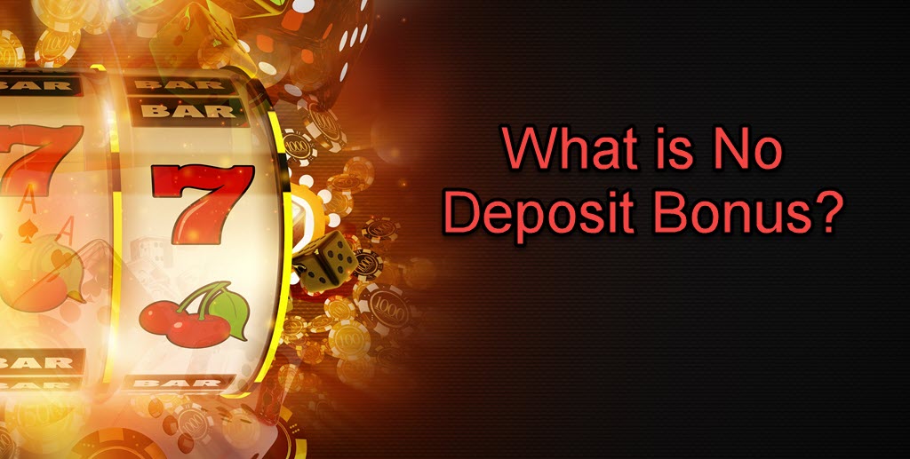What is No Deposit Bonus?