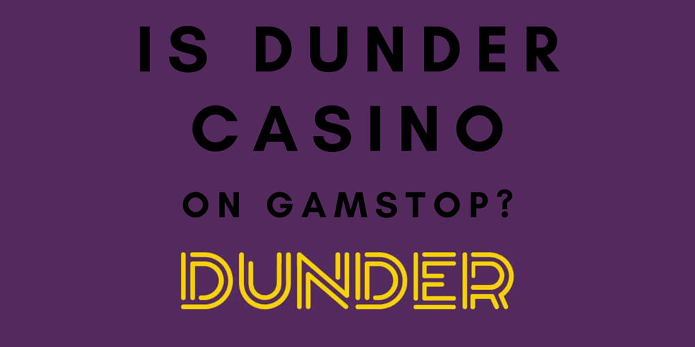 Is Dunder Casino on GamStop?