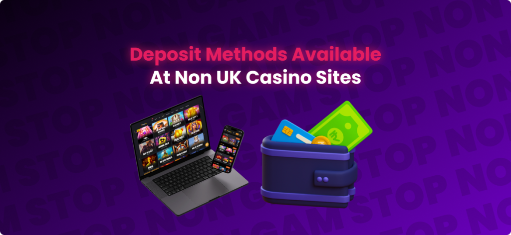 Deposit Methods for Non UK Casino Sites Outside the UK